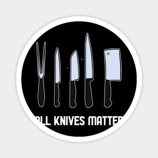 All Knives Matter for Chefs Magnet